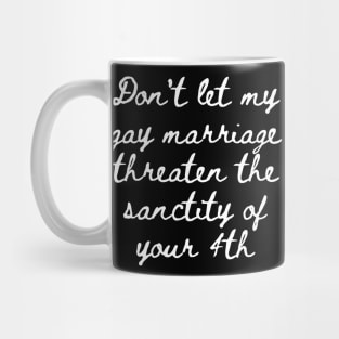 Gay Marriage Threaten yours Mug